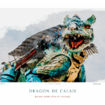 Affiche Dragon de Calais - Balade entre rêve et légende
